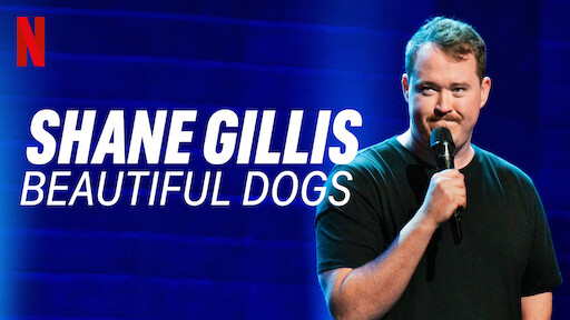 Shane Gillis: Beautiful Dogs